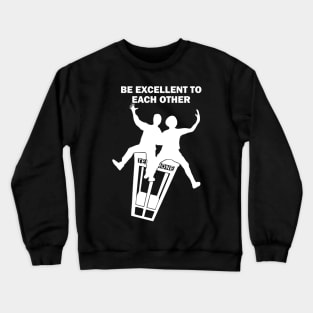 Bill and Ted - Be Excellent To Each Other Crewneck Sweatshirt